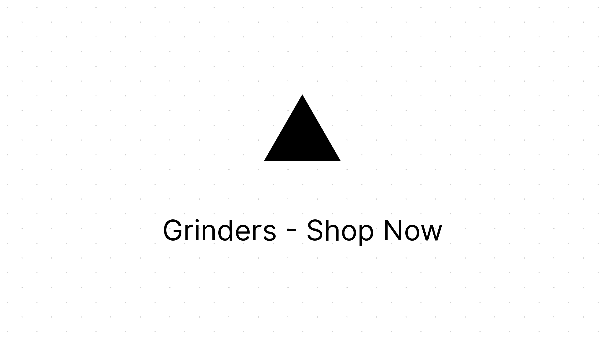 Grinders Shop Now Eezee